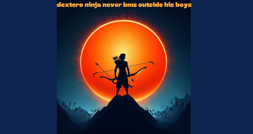 dextero ninja never bms outside his boys
