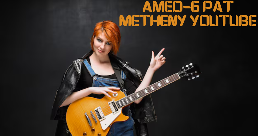 amed-6 pat metheny youtube
